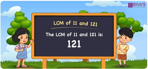 LCM of 11 and 121 | Methods to Find LCM of 11 and 121