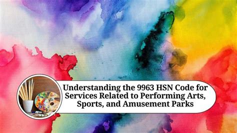 Understanding the 9963 HSN Code for Services Related to Performing Arts ...