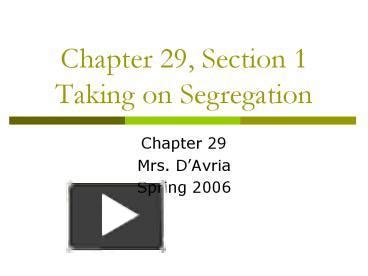PPT – Chapter 29, Section 1 Taking on Segregation PowerPoint ...