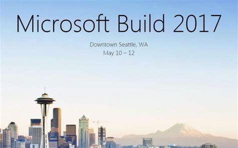 微软 Build 开发者大会信息揭晓，明年五月在西雅图举办 | 雷峰网