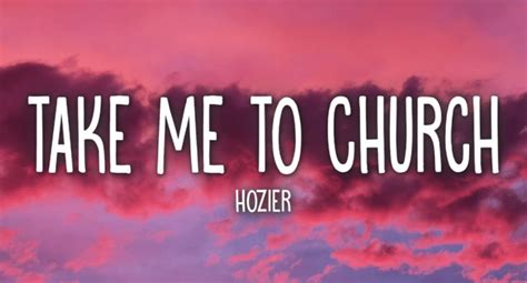 Take Me to Church Lyrics – Hozier | Take Me To Church E.P. - KULFIY.COM