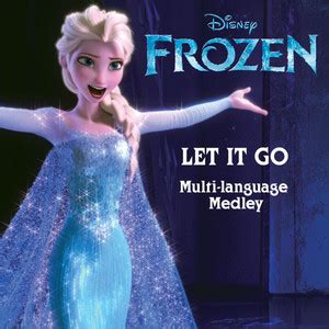 Let It Go (From "Frozen") [Multi-Language Medley] (随它吧（冰雪奇缘 电影主题曲）[多国语言 ...