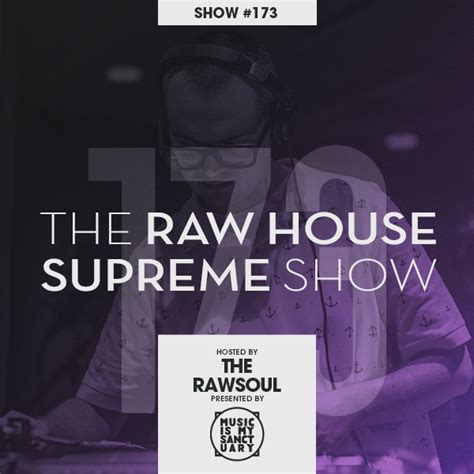The RAW HOUSE SUPREME Show - #173 (Hosted by The Rawsoul) | Music Is My ...