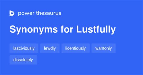 Lustfully synonyms - 153 Words and Phrases for Lustfully