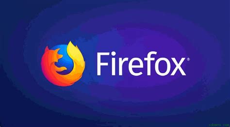 Firefox(火狐浏览器)2019官方中文版网络浏览器下载_浏览器之家