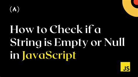 How to Check if a String is Empty or Null in JavaScript – JS Tutorial - TrendRadars