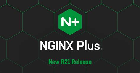 隆重推出 NGINX Plus R21 - NGINX
