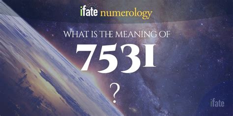 Number The Meaning of the Number 7531