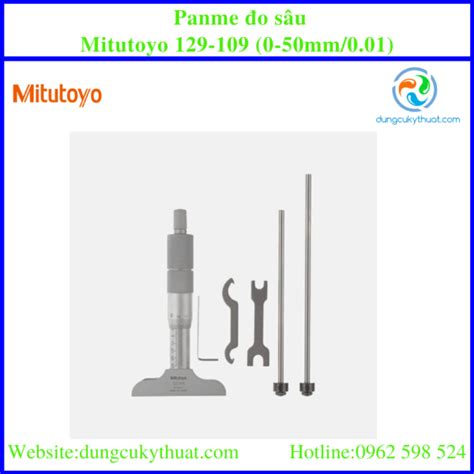 Mitutoyo 129-109 Panme đo sâu (0-50mm x 0.01) – Dụng Cụ Kỹ Thuật