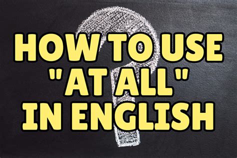How to use “at all” in English – Espresso English