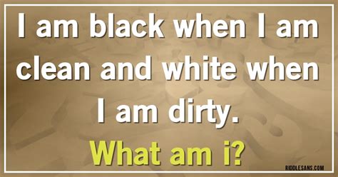I am black when I am clean and white when I am dirty. What am i?