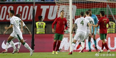 葡萄牙主场2比1险胜爱尔兰，伊根打破僵局……_手机新浪网