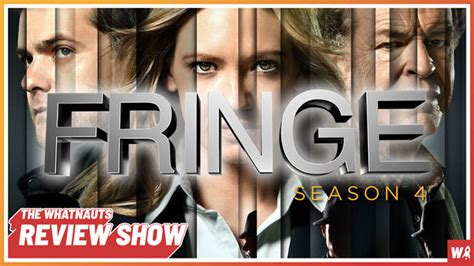 Fringe Season 4 - The Review Show 216 - The Whatnauts