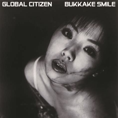 GLOBAL CITIZEN: BUKKAKE SMILE - Limited Edition Black/White 12" EP 180G ...