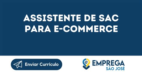 Assistente De Sac Para E-Commerce-Jacarei - Sp & Emprega São José ...