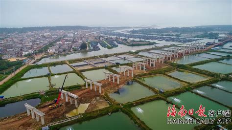 组图丨万宁港北大桥项目稳步推进-万宁新闻网-南海网
