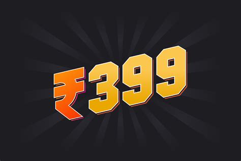 399 Indian Rupee vector currency image. 399 Rupee symbol bold text ...