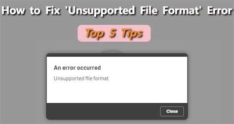 All about Unsupported File Format Error and How to Fix It
