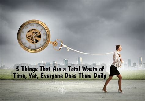 5 Things That Are a Total Waste of Time, Yet, Everyone Does Them Daily