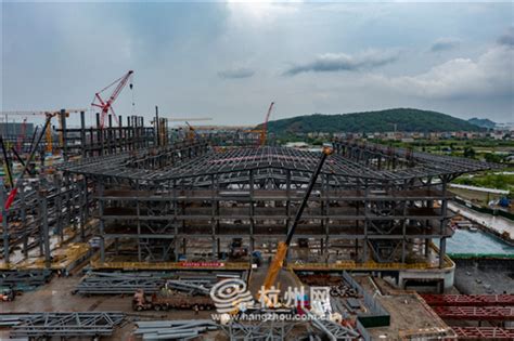 杭州大会展中心一期建设迎来新进展 2个展厅钢结构主体结顶_杭州网