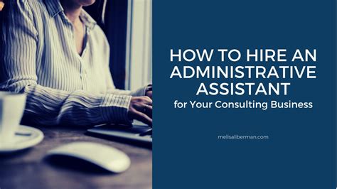 How to Hire an Administrative Assistant for Consultants
