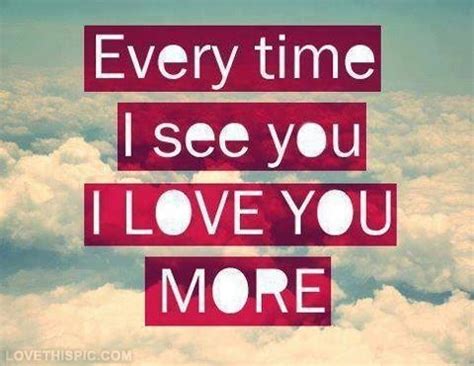 Every Time I See You, I Love You More Pictures, Photos, and Images for ...