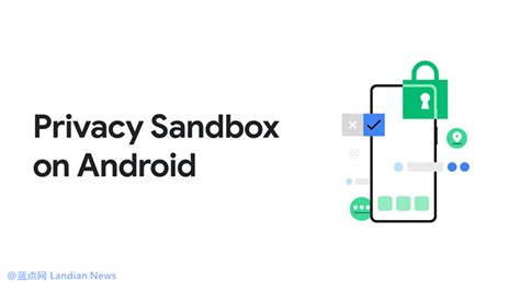 Android 13开始初步测试隐私沙盒功能 阻止跨应用/跨网站广告追踪 - 蓝点网