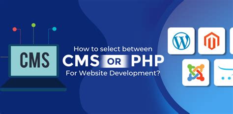 How To Choose Between CMS And PHP For Website Development - WhaTech